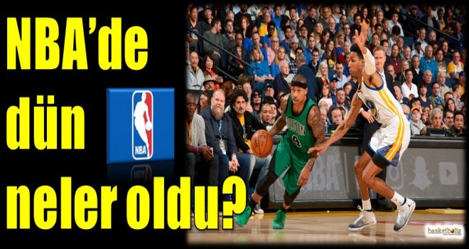 NBA'de dün neler oldu?