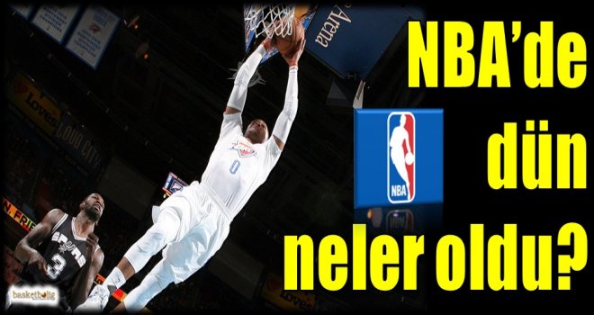 NBA'de dün neler oldu?