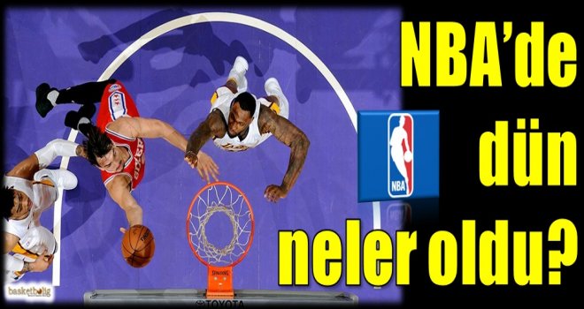 NBA'de dün neler oldu?