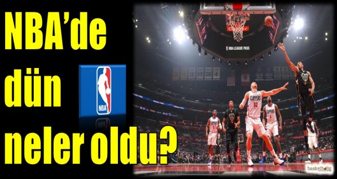 NBA'de dün neler oldu?