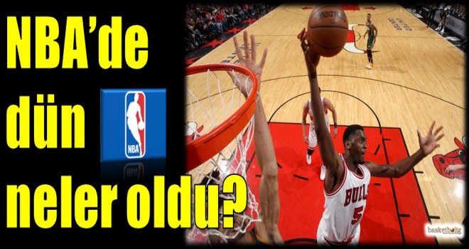 NBA'de dün neler oldu?