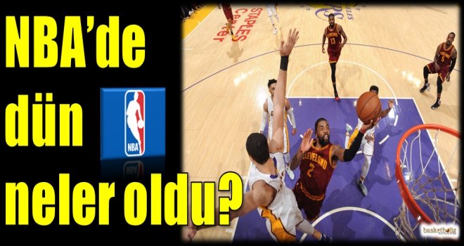 NBA'de dün neler oldu?
