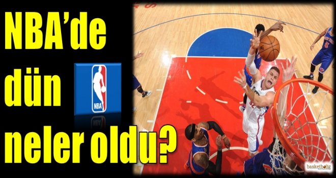 NBA'de dün neler oldu?