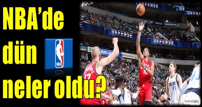 NBA'de dün neler oldu?
