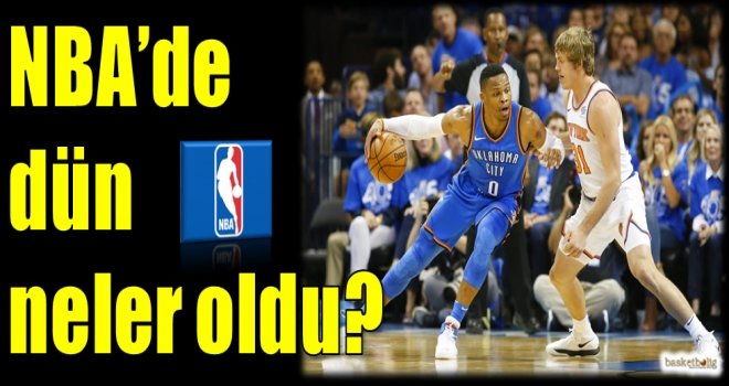 NBA'de dün neler oldu?
