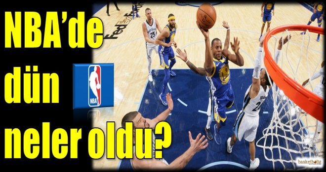 NBA'de dün neler oldu?
