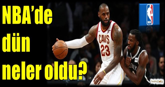 NBA'de dün neler oldu?