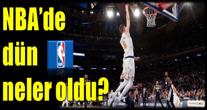NBA'de dün neler oldu?