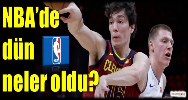 NBA'de dün neler oldu?