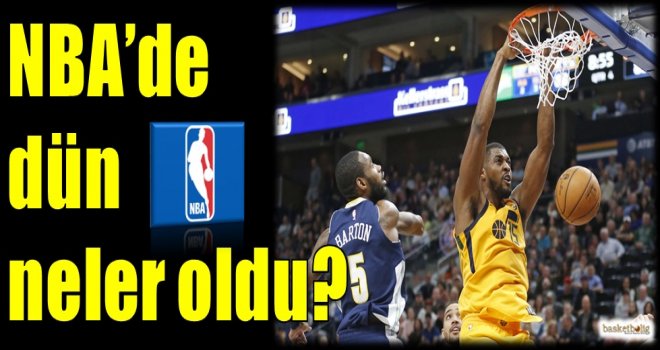 NBA'de dün neler oldu?