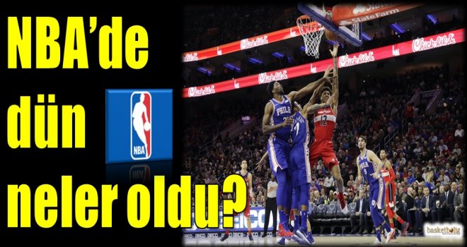 NBA'de dün neler oldu?