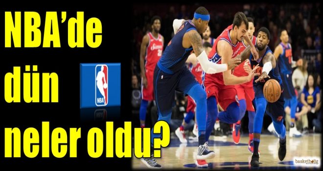 NBA'de dün neler oldu?