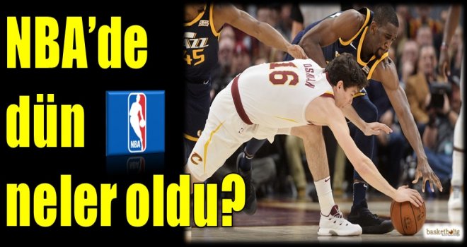 NBA'de dün neler oldu?