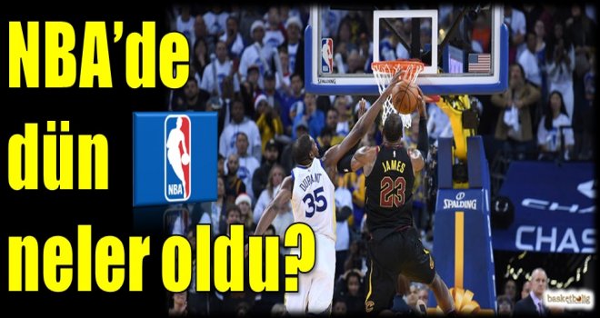 NBA'de dün neler oldu?