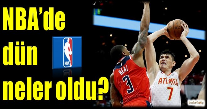 NBA'de dün neler oldu?