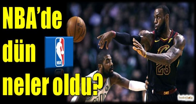 NBA'de dün neler oldu?