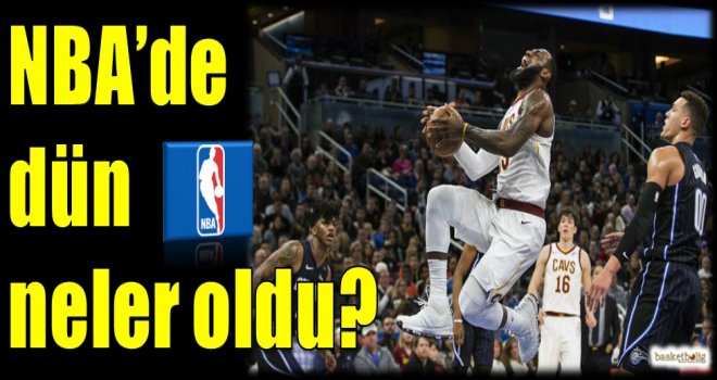 NBA'de dün neler oldu?