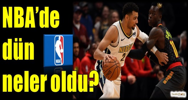 NBA'de dün neler oldu?