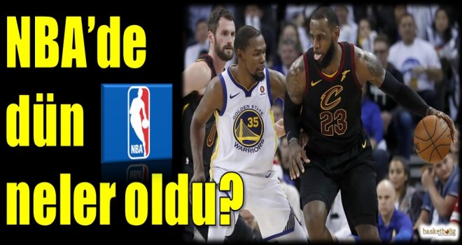NBA'de dün neler oldu?