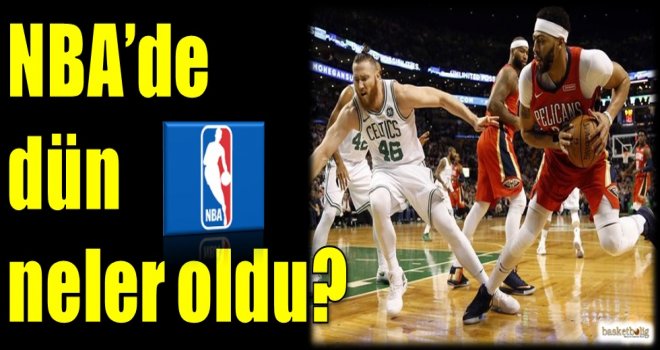 NBA'de dün neler oldu?