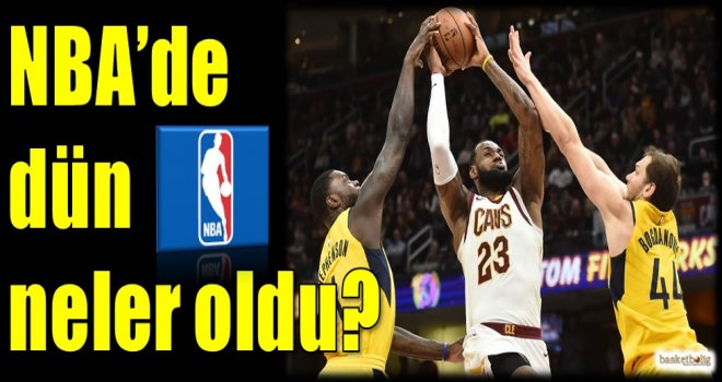 NBA'de dün neler oldu?