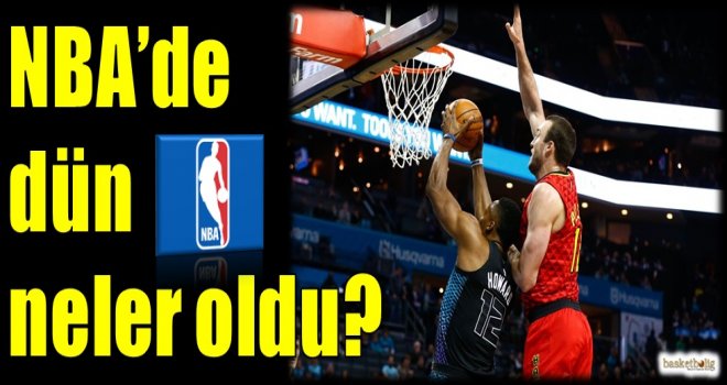 NBA'de dün neler oldu?