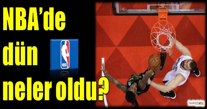 NBA'de dün neler oldu?