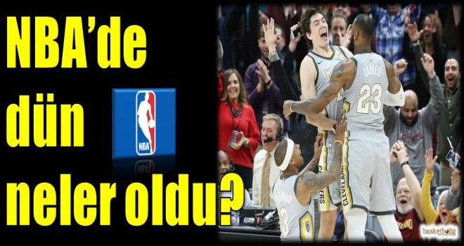 NBA'de dün neler oldu?
