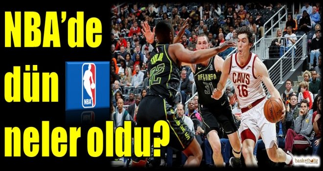 NBA'de dün neler oldu?