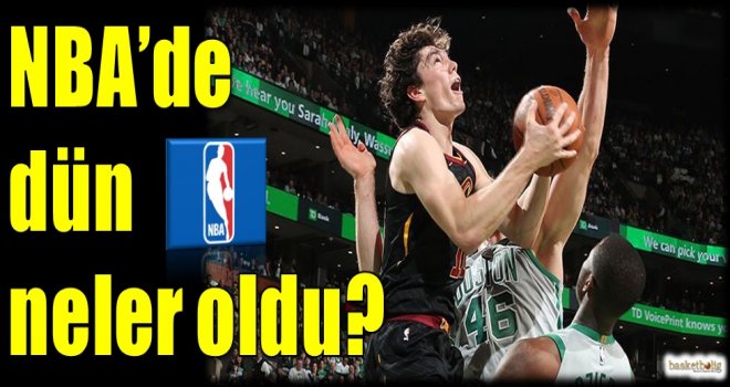NBA'de dün neler oldu?