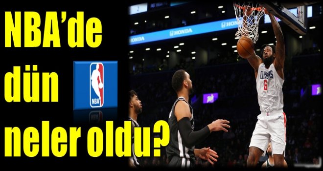 NBA'de dün neler oldu?