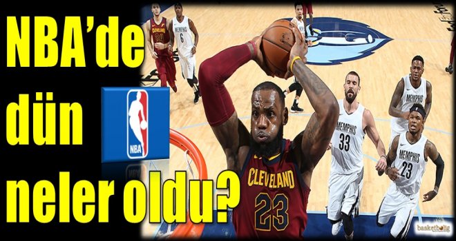 NBA'de dün neler oldu?