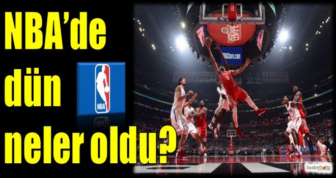 NBA'de dün neler oldu?