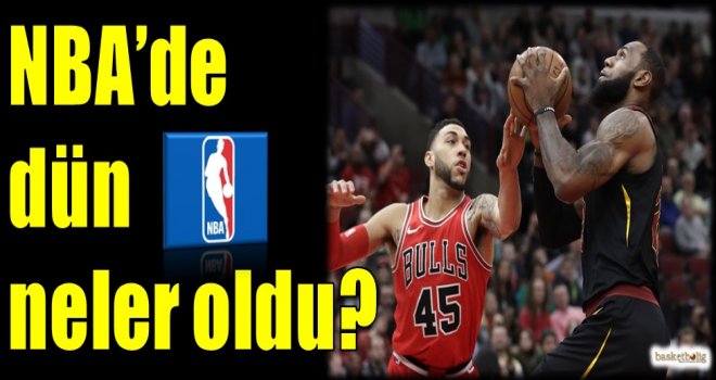 NBA'de dün neler oldu?