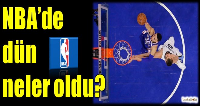 NBA'de dün neler oldu?