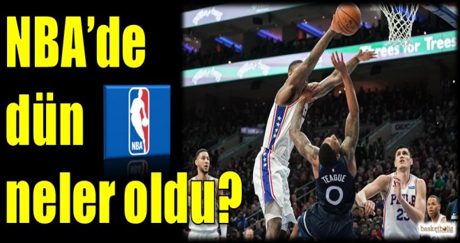 NBA'de dün neler oldu?