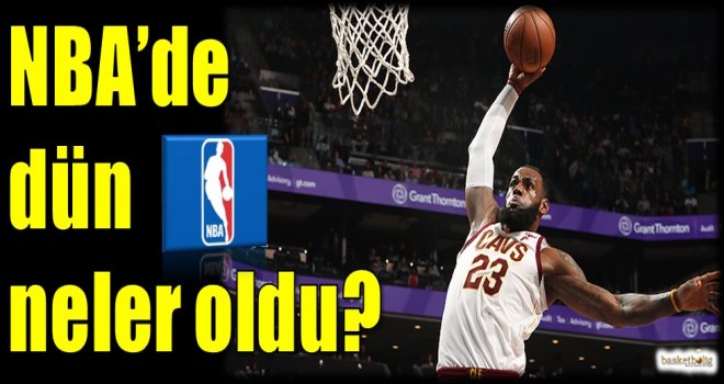 NBA'de dün neler oldu?