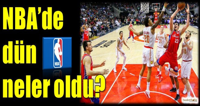 NBA'de dün neler oldu?