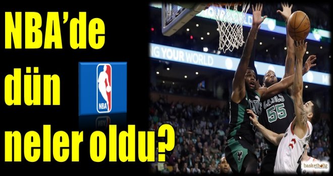 NBA'de dün neler oldu?