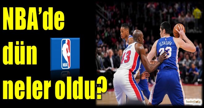 NBA'de dün neler oldu?
