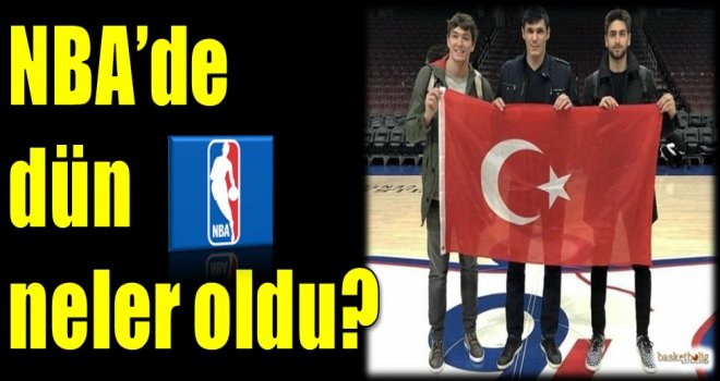 NBA'de dün neler oldu?