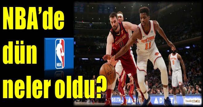 NBA'de dün neler oldu?