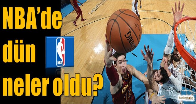 NBA'de dün neler oldu?