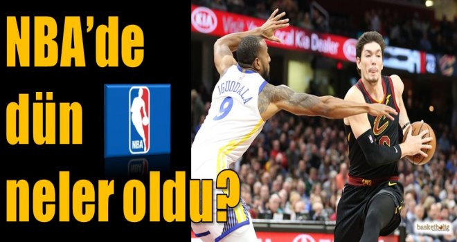NBA'de dün neler oldu?