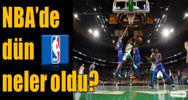 NBA'de dün neler oldu?