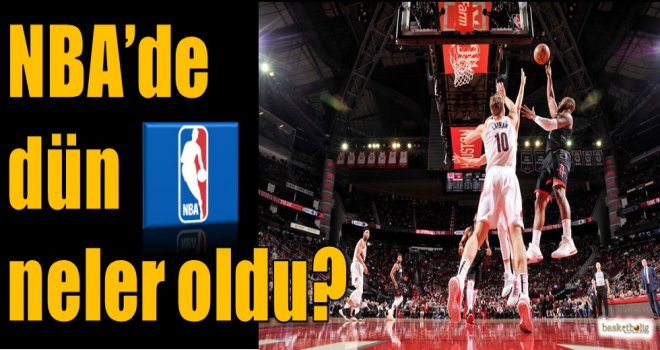 NBA'de dün neler oldu?