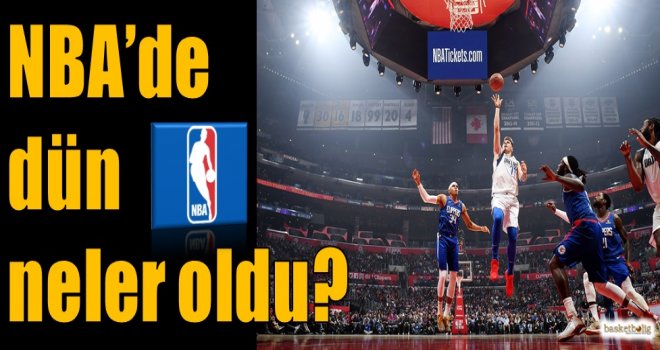 NBA'de dün neler oldu?