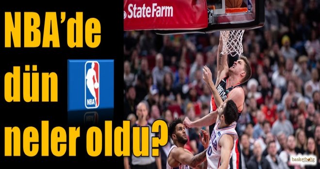 NBA'de dün neler oldu?