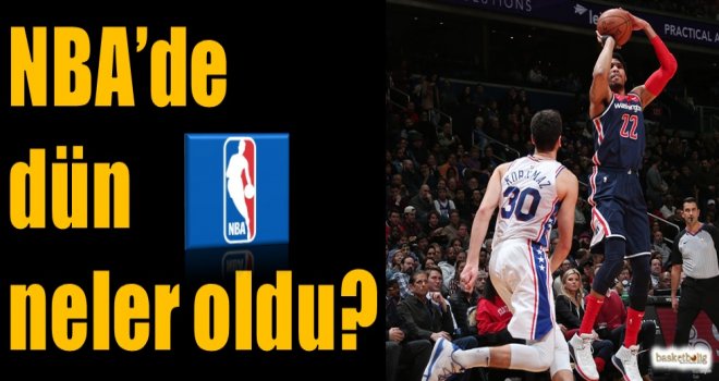 NBA'de dün neler oldu?