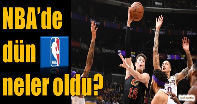 NBA'de dün neler oldu?